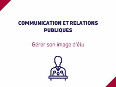 Bien gérer son image et sa communication d’élu local